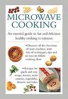 Microwave Cooking: An Essential Guide to Fast and Delicious Healthy Cooking in M