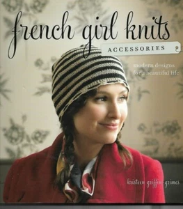 French Girl Knits Accessories by Kristeen Griffin-Grimes P/B Knitting Patterns - Imagen 1 de 1