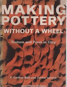 F. CARLTON BALL AND JANICE LOVOOS Making Pottery Without A Wheel - Texture and F - Picture 1 of 1