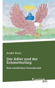 Der Adler und der Schmetterling: Eine wunderbare Freundschaft by Andr? Klein Pap - Picture 1 of 1