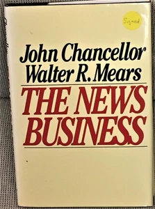 John Chancellor, Walter R Mears / NEWS BUSINESS Signed 1st Edition 1983 - Picture 1 of 2