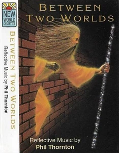Phil Thornton ‎Between Two Worlds CASSETTE ALBUM Electronic New Age NWC 219  - Picture 1 of 7