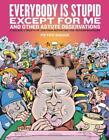Peter Bagge Everybody Is Stupid Except For Me (Hardback)