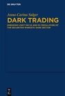 Dark Trading : Shedding Light on Us and Eu Regulation of the Securities Marke...