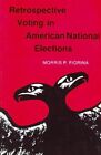 Retrospective Voting In American National Elections By Morris P. Fiorina