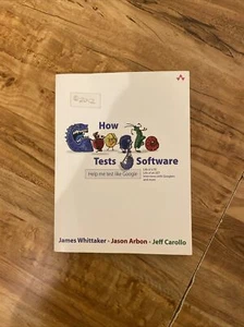 How Google Tests Software by Jason Arbon, James Whittaker and Jeff Carollo - Picture 1 of 6