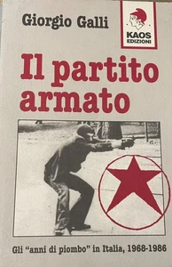 Giorgio Galli - IL PARTITO ARMATO - Gli Anni di Piombo in Italia - KAOS Edizioni - Picture 1 of 3