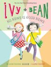 Ivy and Bean No News is Good News: Bk. 8 (Ivy & Bean (Quali... by Barrows, Annie
