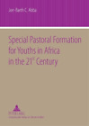 Joe-Barth Abba Special Pastoral Formation for Youths in Africa in th (Paperback)