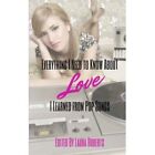 Everything I Need To Know About Love I Learned From Pop   Paperback New Tepper