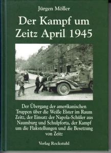 Der Kampf um Zeitz April 1945. By Jurgen Moller. Text in German - Bild 1 von 1