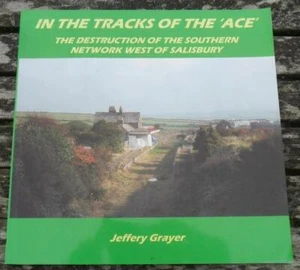 In The Tracks of the 'Ace' The destruction of the Southern Network J. GRAYER - Bild 1 von 1