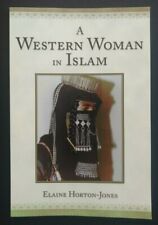 A Western Woman in Islam by Elaine Horton-Jones (2011) Saudi Arabia, Middle East