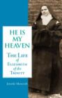 He Is My Heaven: The Life Of Elizabeth Of The Trinity By Moorcroft