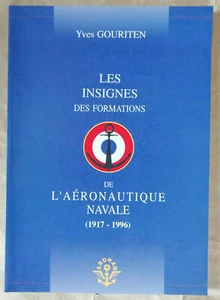 Les Insignes des Formations de l'Aeronautique Navale 1917-96 GOURITEN éd Ardhan - Imagen 1 de 11
