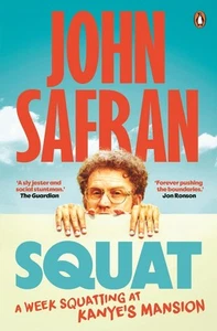 Squat: A week squatting at Kanye's mansion by John Safran Paperback Book - Picture 1 of 1