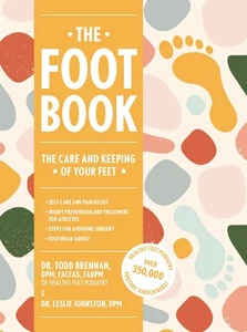 The Foot Book: Everything You Need to Know to Take Care of Your Feet (Podiat... - Foto 1 di 1