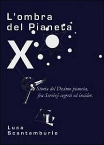 L’ombra del Pianeta X. Storia del Decimo pianeta, fra servizi segreti ed insider - Foto 1 di 1