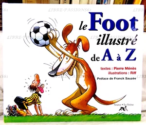 LE FOOT ILLUSTRÉ DE A À Z, PIERRE MÉNÈS, RIFF, ÉDITIONS LA SIRÈNE, 1998 - Picture 1 of 11