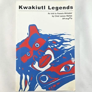 Kwakiutl Legends As Told To Pamela Whitaker Chief James Wallas 3rd Printing 2004 - Bild 1 von 7