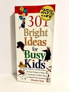 301 Bright Ideas for Busy Kids: 11 Messy Projects, 12 Silly Games, 10 Cool Good - Picture 1 of 3
