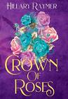 Crown of Roses by Hillary Raymer (English) Hardcover Book