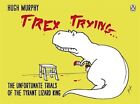 Hugh Murphy / T-Rex Trying9780718177126