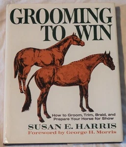 Grooming to Win: How to Groom, Trim, Braid and Prepare Your Horse for Show - Imagen 1 de 1