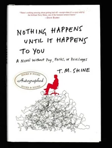 Nothing Happens until It Happens to You : A Novel Without By T M Shine, Signed - Picture 1 of 3