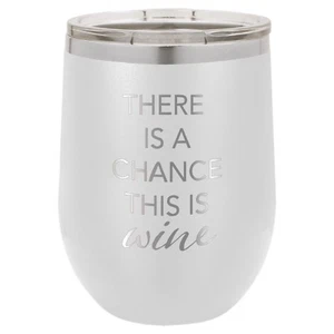 There is a Chance This is Wine 12 oz. Polar Camel Wine Tumbler - Picture 1 of 14