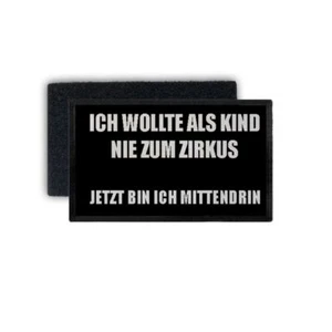 Patch ich wollte als Kind nie zum Zirkus Arbeit Leben Kollegen 7,5x4,5cm #34377 - Bild 1 von 1