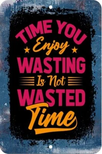 Time You Enjoy Wasting Motvational Aluminum Tin Sign Plaque Man Cave Bar S299 - Picture 1 of 1