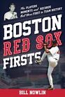 Boston Red Sox Firsts : The Players, Moments, and Records That Were First in ...