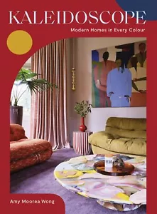 Kaleidoscope: Modern Homes in Every Colour [Hardcover] Moorea Wong, Amy - Imagen 1 de 12