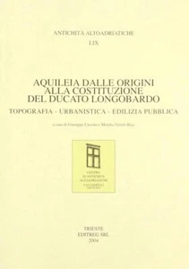 Aquileia dalle origini alla costituzione del ducato longobardo. topografia, urba - Foto 1 di 1