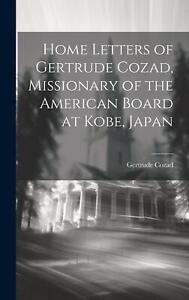 Home Letters of Gertrude Cozad, Missionary of the American Board at Kobe, Japan 