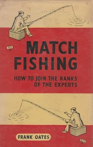 MATCH FISHING: HOW TO JOIN THE RANKS OF THE EXPERTS BY FRANK OATS, 1957 (HARDCOV - Bild 1 von 1