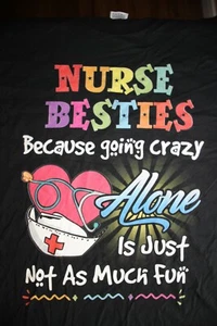 NURSE BESTIES Because going crazy alone...not as much fun T-Shirt Large in Black - Picture 1 of 6