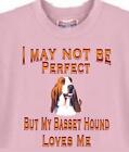 Dog T Shirt Men Women - I May Not Be Perfect But My Basset Hound Loves Me