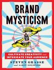Brand Mysticism: Cultivate Creativity and Intoxica... by Grasse, Steven Hardback