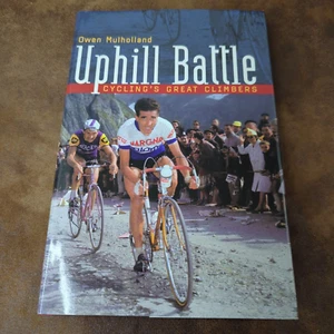 Uphill Battle: Cycling's Great Climbers by Mulholland, Owen HC 2003 - Picture 1 of 5