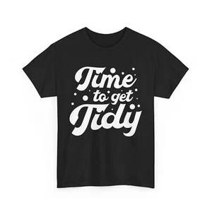 Cleaning Housekeeper Housekeeping Caretaker Time To Get Tidy T-Shirt - Picture 1 of 15