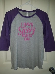 I HAVE MY SASSY PANTS ON 3/4 Sleeve Raglan Tee Shirt, Youth XL.  *Free Shipping* - Picture 1 of 7