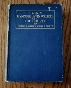 VINTAGE THE HYMNS AND HYMN WRITERS OF THE CHURCH BY NUTTER AND TILLETT 1911  - Imagen 1 de 9