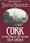 Steps And Steeples: Cork At The Turn Of The Century (Urban Herit