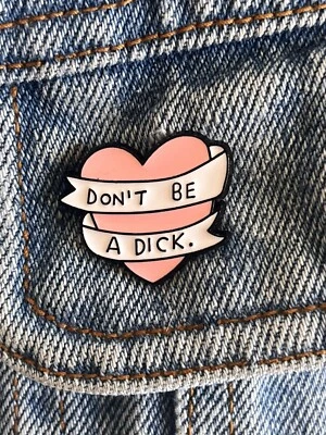 “Don’t Be A Dick” Scroll Heart Shaped Enamel Pin - Excellent Condition - Image 1 of 4
