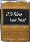 Randall Jarrell / Little Friend Little Friend 1st Edition 1945
