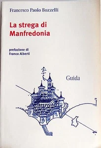 FRANCESCO PAOLO BOZZELLI LA STREGA DI MANFREDONIA ALFREDO GUIDA 2010 - Picture 1 of 1