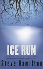 Ice Run, Hamilton, Steve, Used; Very Good Book