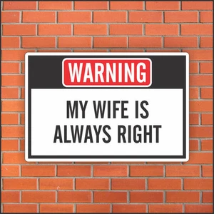 My Wife Is Always Right - Funny Warning Sign - Funny Sign - 12" X 18" Aluminum - Picture 1 of 1